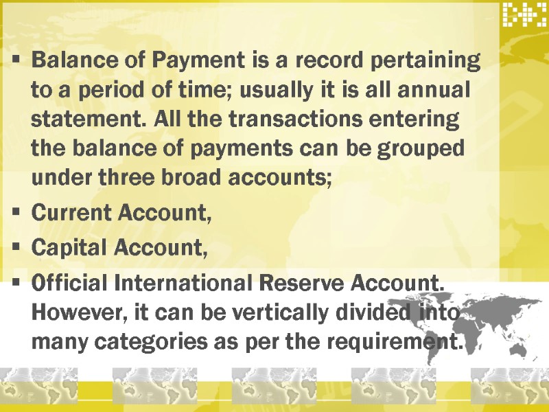 Balance of Payment is a record pertaining to a period of time; usually it